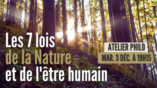 Les 7 lois de la Nature et de l'être humain - Atelier philosophie pratique