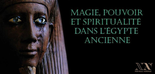 Magie, pouvoir et spiritualité dans l'Egypte ancienne