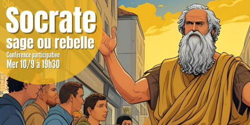 Conférence participative - Socrate, sage ou rebelle ?
