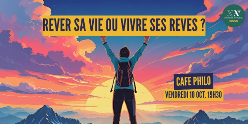 Café Philo - Rêver sa vie ou vivre ses rêves ?